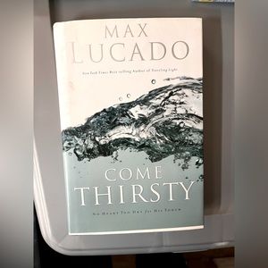 Come Thirsty by Max Lucado